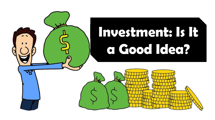 Investment: Is It a Good Idea?